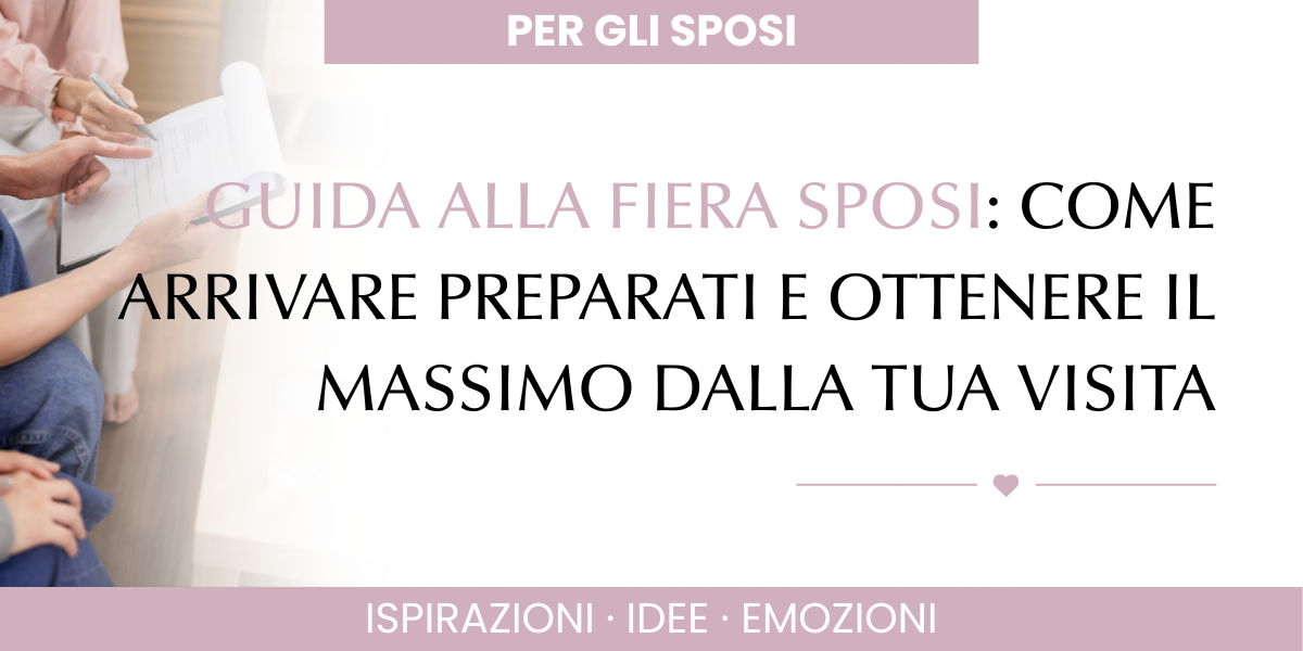 visita fiera sposi, organizzare visita fiera wedding, consigli fiera sposi