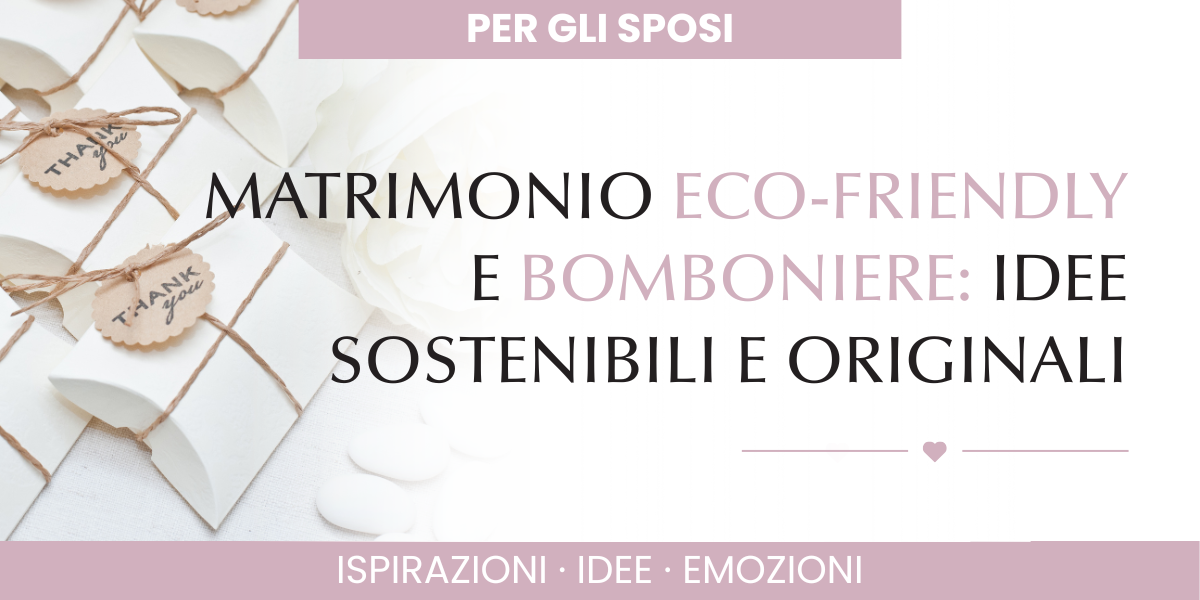 matrimonio sostenibile, bomboniere solidali, idee matrimonio green