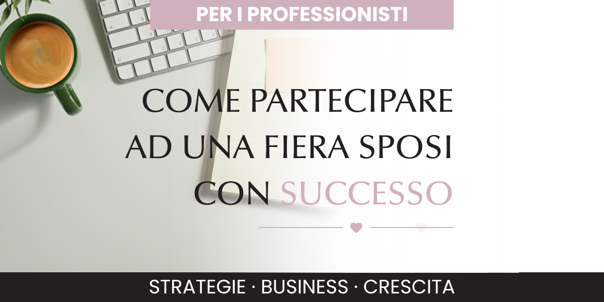 partecipare fiera wedding, clienti wedding, strategie fiera sposi