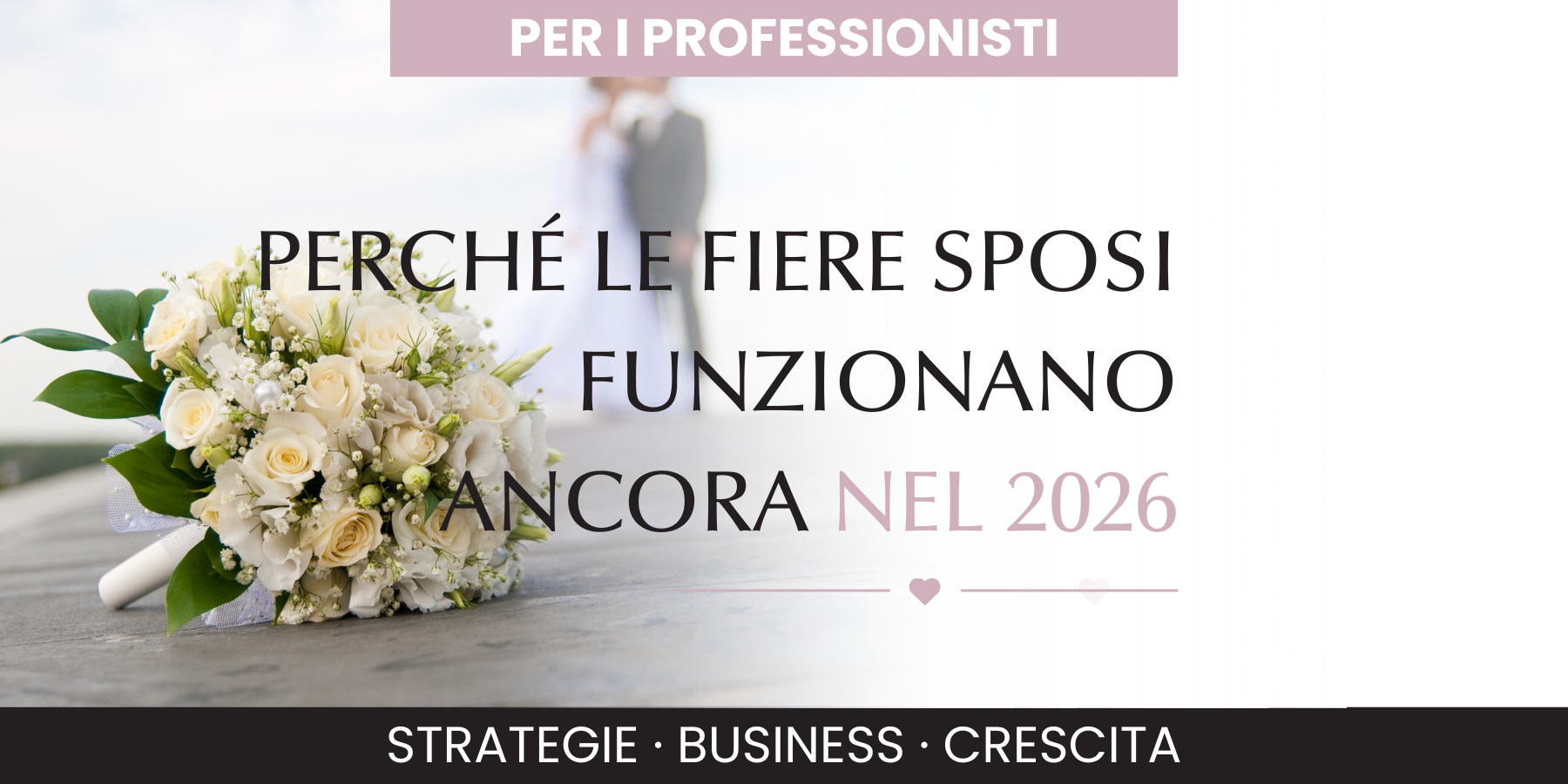 Perché partecipare alle fiere wedding nel 2026 è ancora fondamentale