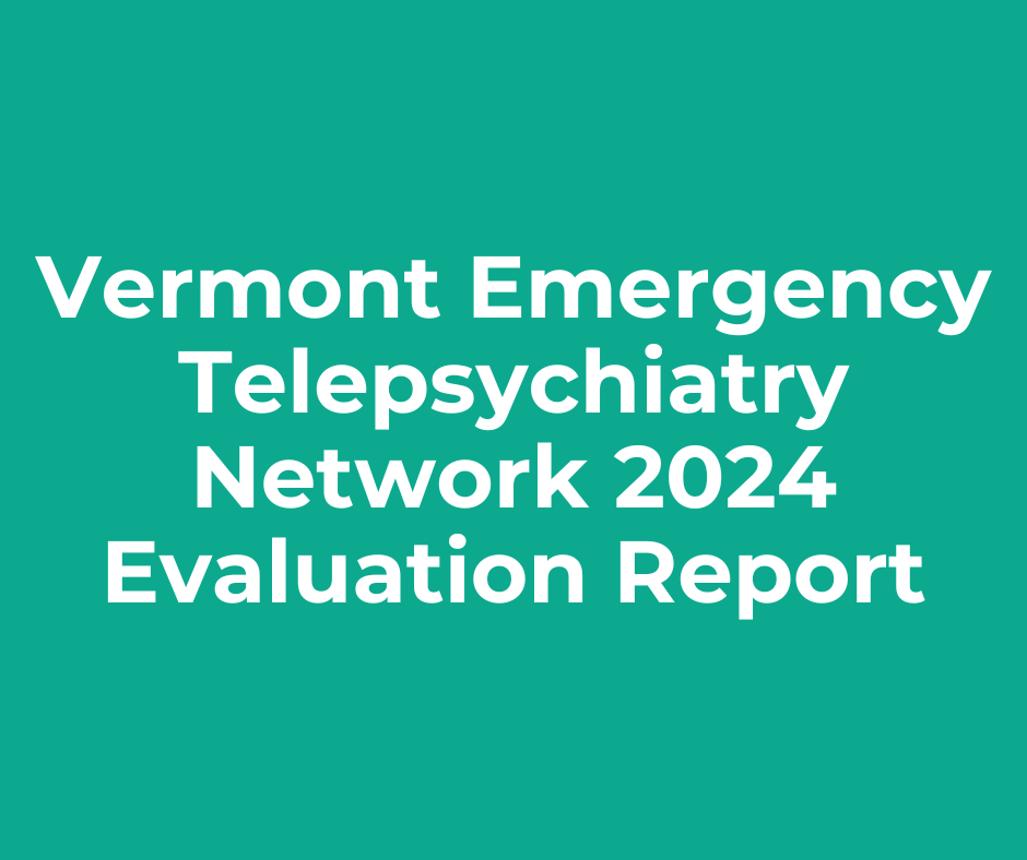 A green background with white text that says Vermont emergency telepsychiatry network 2024 evaluation report