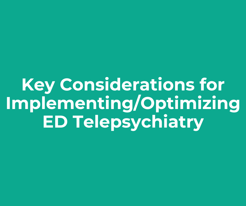 A green background with white text that says key considerations for implementing / optimizing ed telepsychiatry