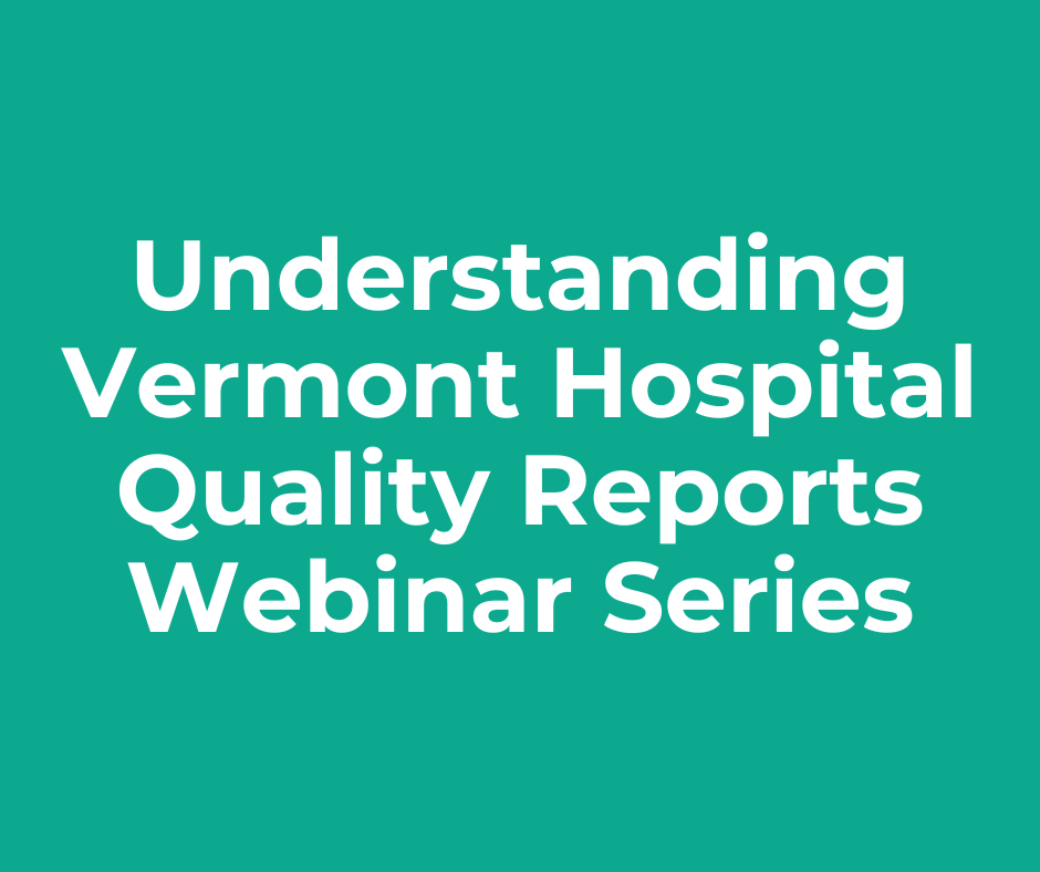 A green background with white text that says understanding Vermont hospital quality reports webinar series