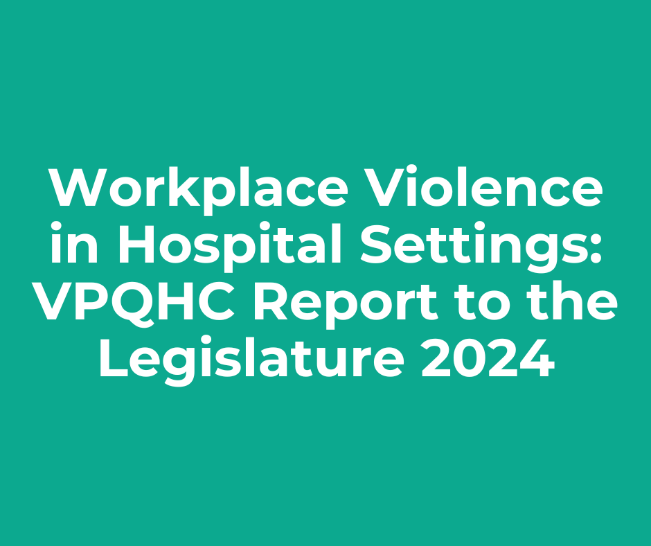Workplace Violence in Hospital Settings: VPQHC Report to the Legislature 2024