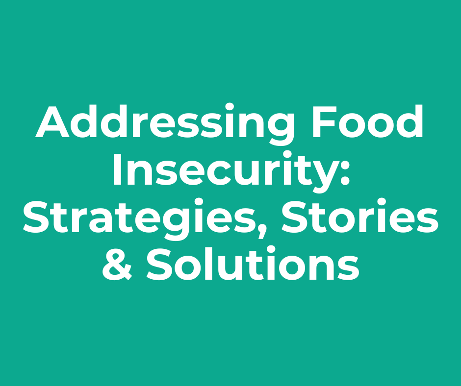 A green background with white text that says addressing food insecurity : strategies , stories & solutions