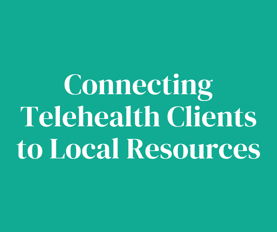 A green background with white text that says `` connecting telehealth clients to local resources ''.