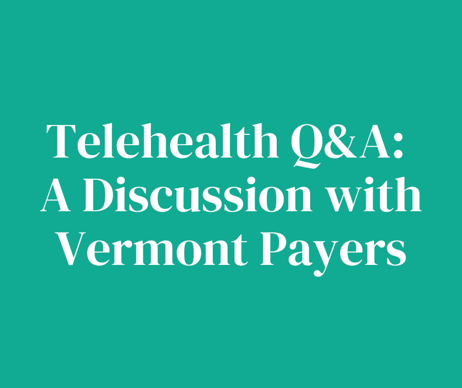 A green background with white text that says telehealth q & a : a discussion with vermont payers