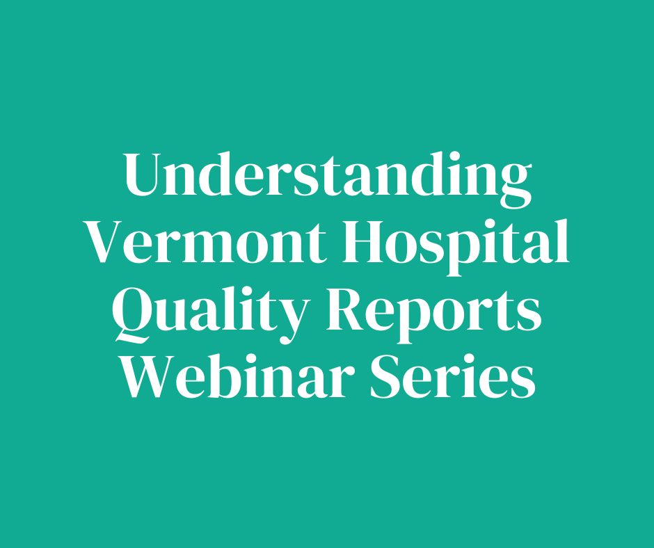 A green background with white text that says understanding Vermont hospital quality reports webinar series