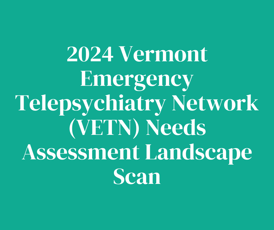 A green sign that says 2024 Vermont emergency telepsychiatry network (VETN ) needs assessment landscape scan