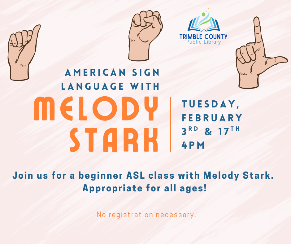 Poster for an ASL class with Melody Stark. Tuesday, February 17th at 4PM.