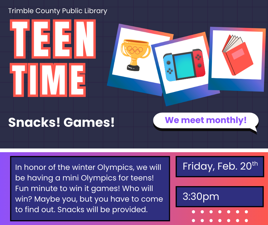 Teen Time event at Trimble County Public Library. Mini Olympics with snacks, February 20th at 3:30 pm.