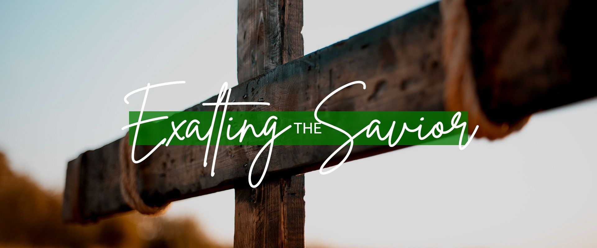 Exalting the Savior