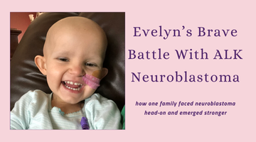 Evelyn’s Brave Battle With ALK Neuroblastoma