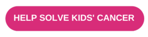 A pink button that says `` help solve kids ' cancer ''