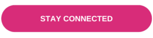 A pink button that says stay connected on it