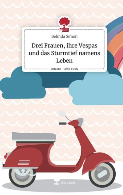 Drei Frauen, ihre Vespas und das Sturmtief namens Leben, Kurzgeschichte von Belinda Simon, Cover