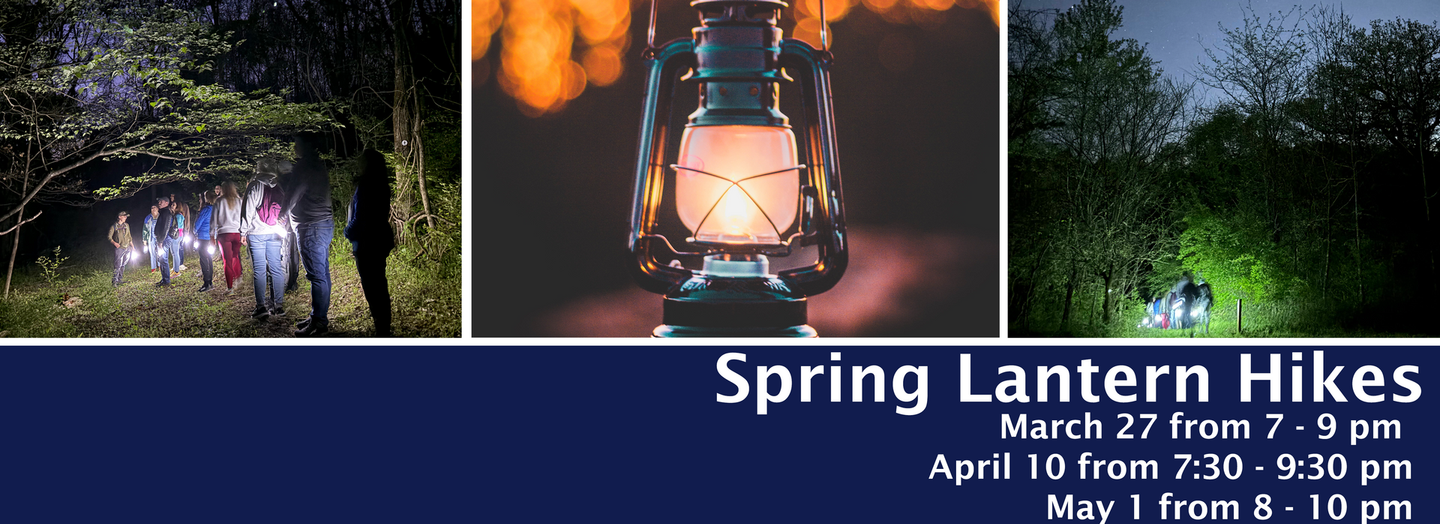 A collage of people on night hikes with lanterns, with text listing dates and times for Spring Lantern Hikes.
March 27, April 10, May 1
