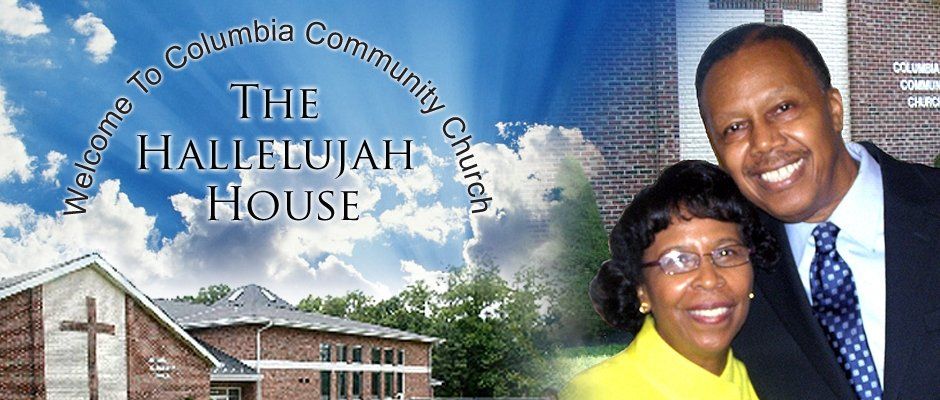 welcome to Columbia Community Church the hallelujah house