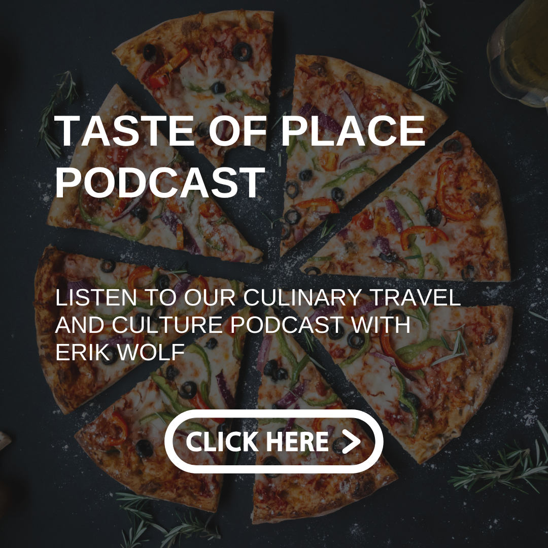 Taste of place podcast listen to our culinary travel and culture podcast with erik wolf