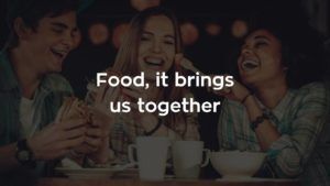 Food, it brings us together