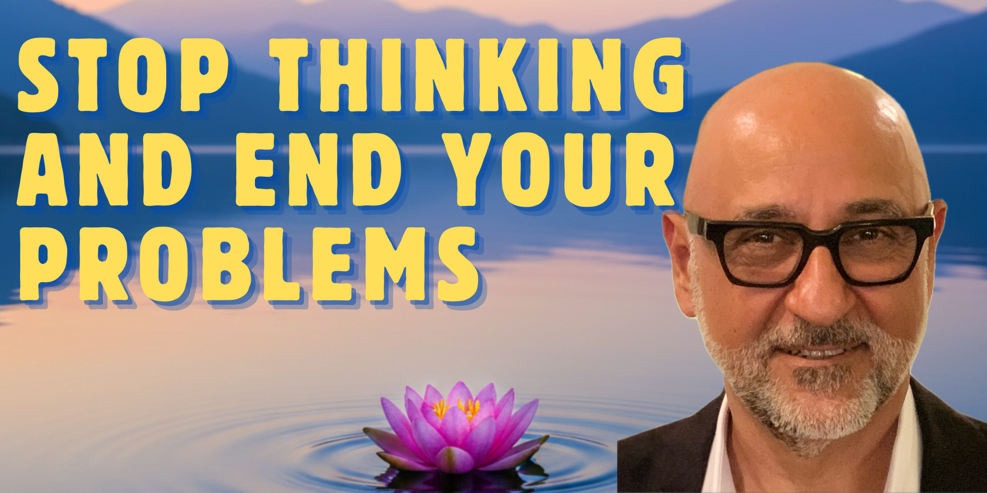Stop Thinking and End Your Problems video