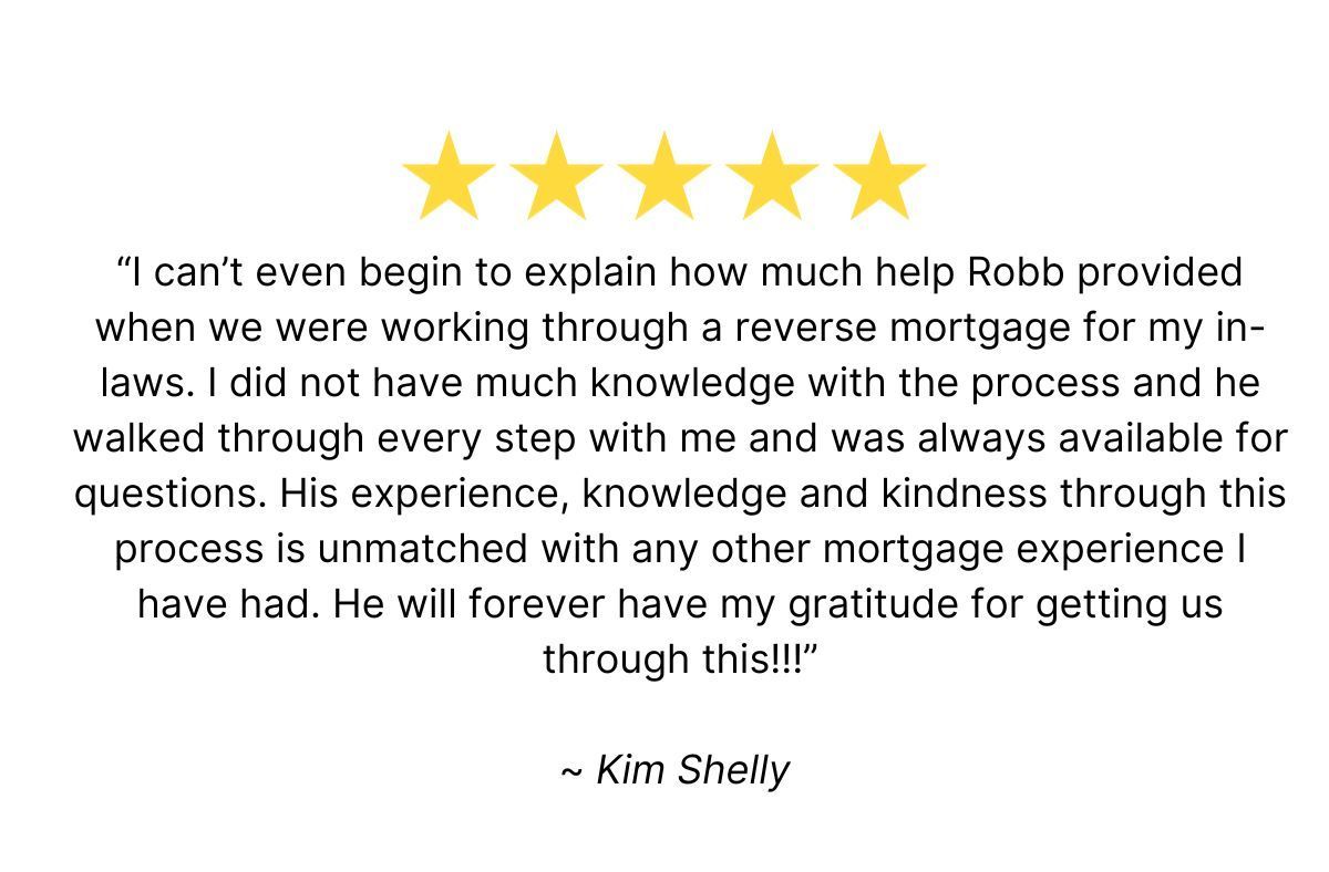 A review from kim shelly shows how much help robb provided when we were working through a reverse mortgage for my in-laws.