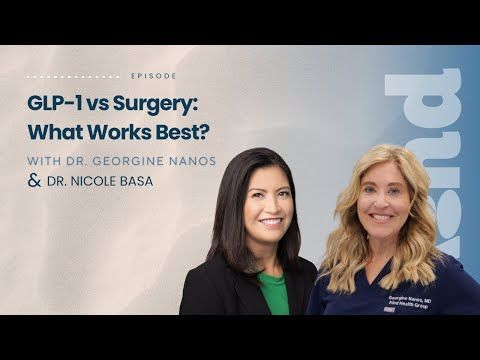 Two women, Dr. Georgine Nanos and Dr. Nicole Basa, discuss GLP-1 vs. Surgery.