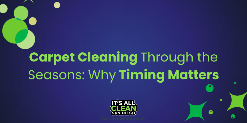 Carpet Cleaning Through the Seasons: Why Timing Matters
