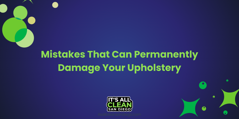 Mistakes That Can Permanently Damage Your Upholstery
