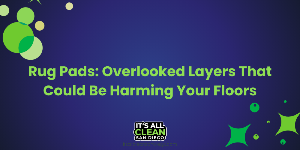 Rug Pads: Overlooked Layers That Could Be Harming Your Floors