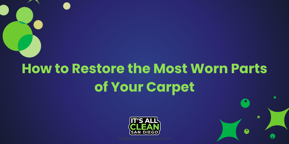 How to Restore the Most Worn Parts of Your Carpet