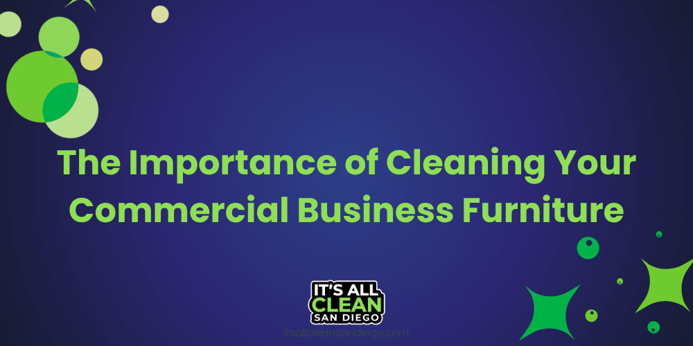 The Importance of Cleaning Your Commercial Business Furniture