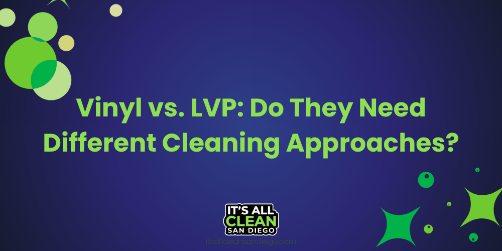 Vinyl vs. LVP: Do They Need Different Cleaning Approaches?