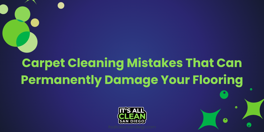 Carpet Cleaning Mistakes That Can Permanently Damage Your Flooring