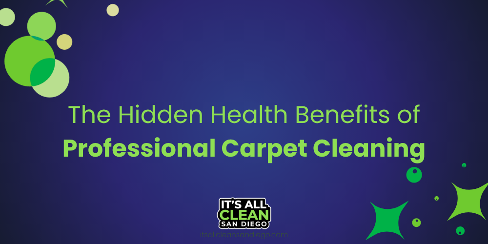 The Hidden Health Benefits of Professional Carpet Cleaning
