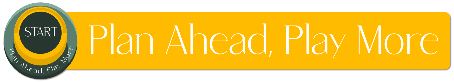 A yellow sign that says plan ahead play more