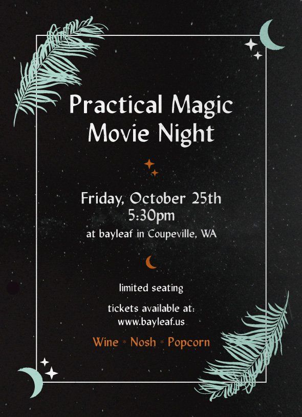 Practical Magic Movie Night | Friday, October 24th, 5:30 pm | at bayleaf in Coupeville, WA.Presented by: The Kingfisher bookstore, bayleaf, and Hey Atlas Creative.