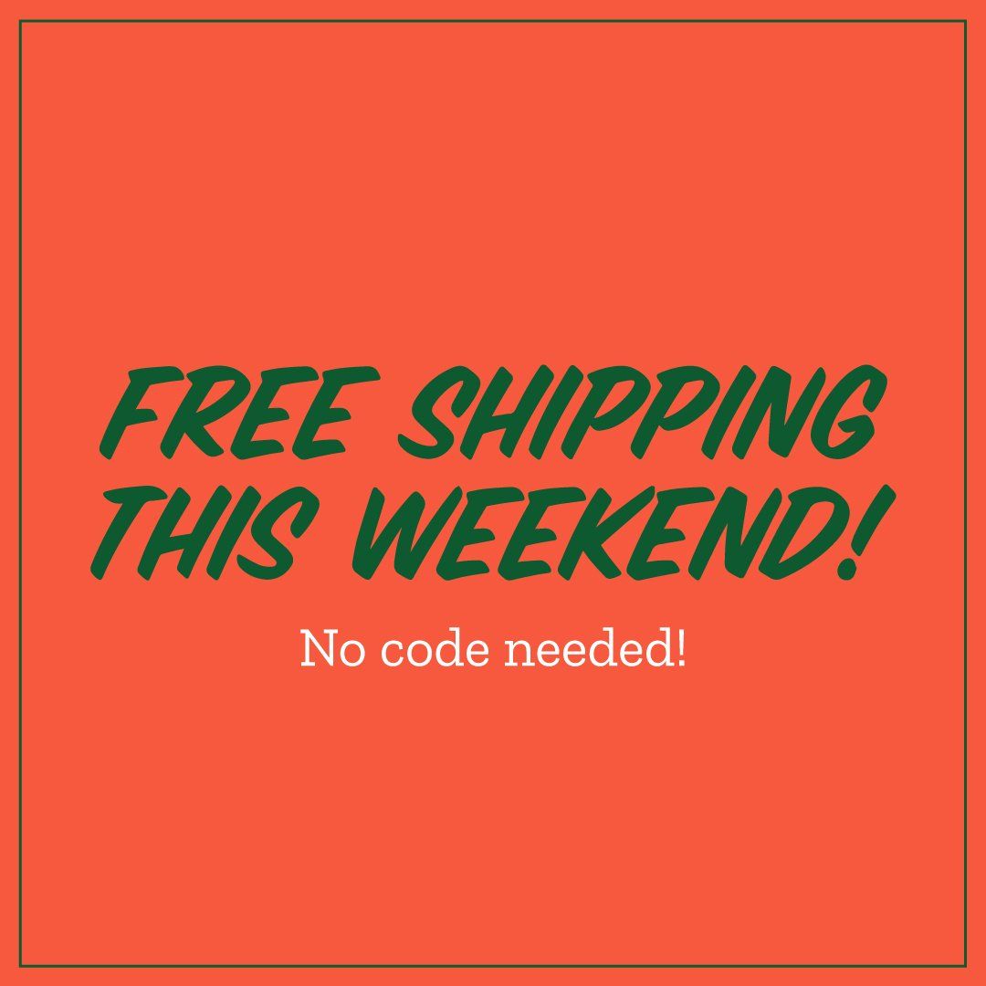 free shipping this weekend ! no code needed !