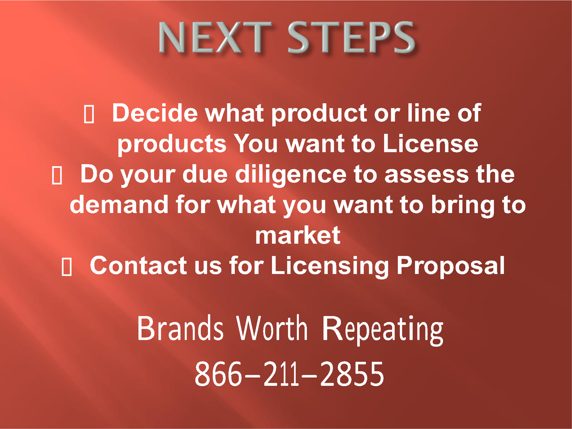 Red slide titled “NEXT STEPS” with licensing checklist and Brands Worth Repeating contact info.