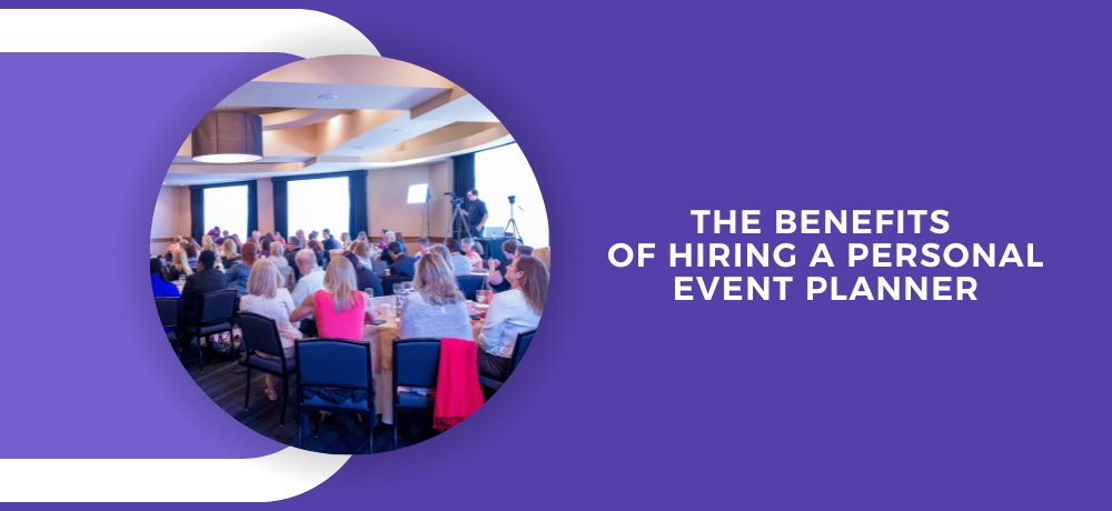 The Benefits Of Hiring A Personal Event Planner