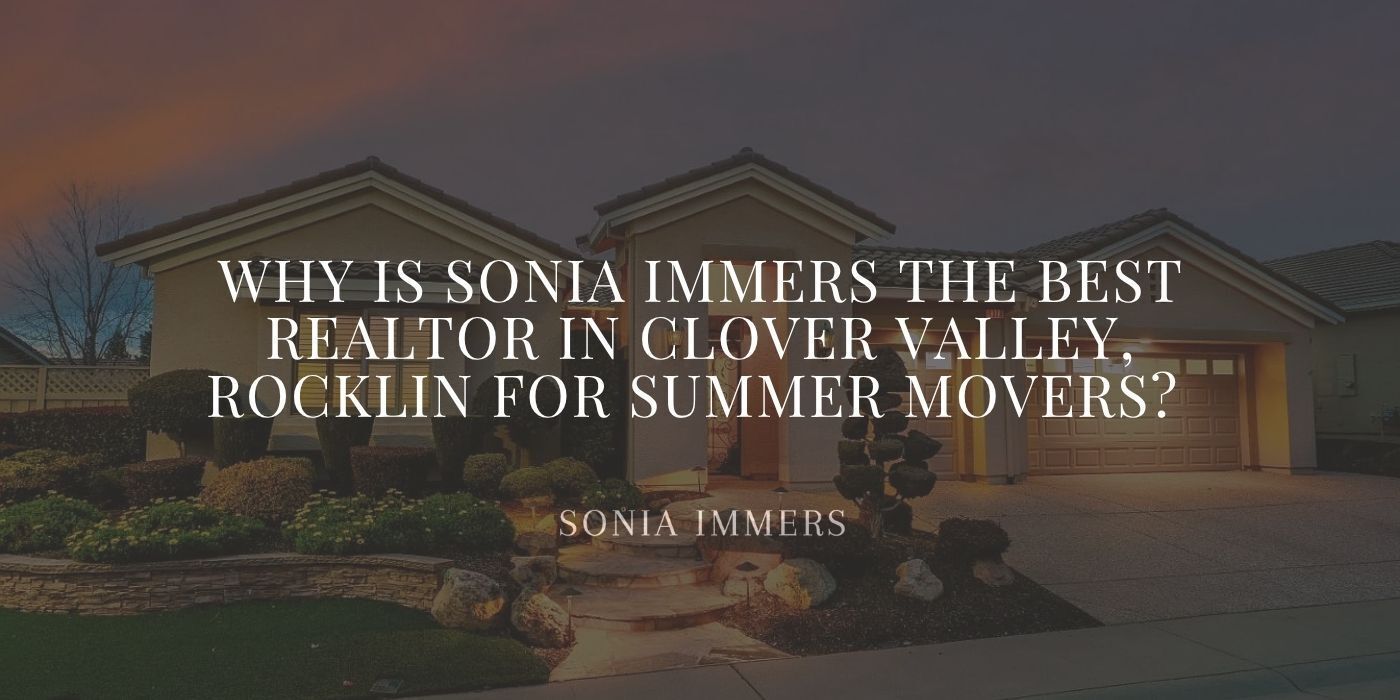 Sonia Immers – Immers Real Estate: the best realtor for Clover Valley, Rocklin real estate.