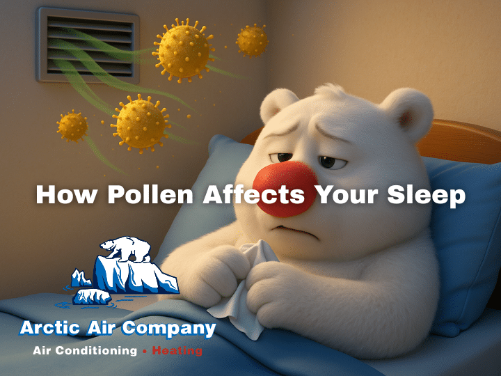 Sleepy white bear in bed with floating pollen, captioned “How Pollen Affects Your Sleep” and Arctic Air Company logo