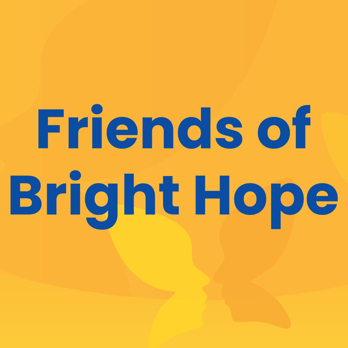Friends of Bright Hope in blue text on yellow background with abstract shapes.