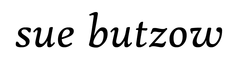 The name sue butzow is written in black on a white background.