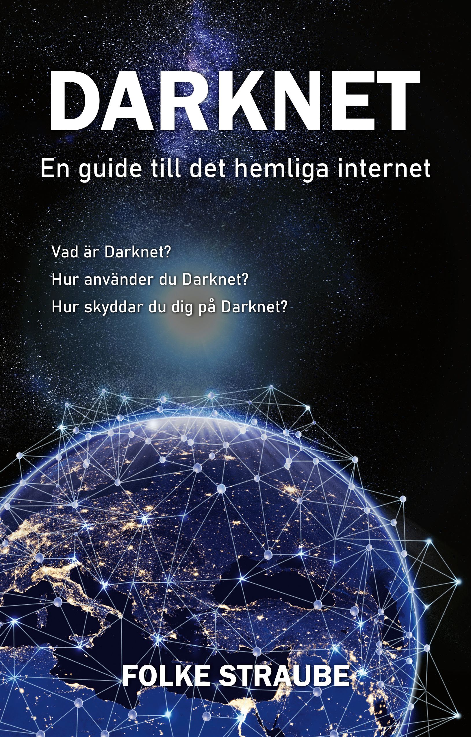 Boken Darknet: En guide till det hemliga internet är skriven av Folke Straube på Stevali Bokförlag.