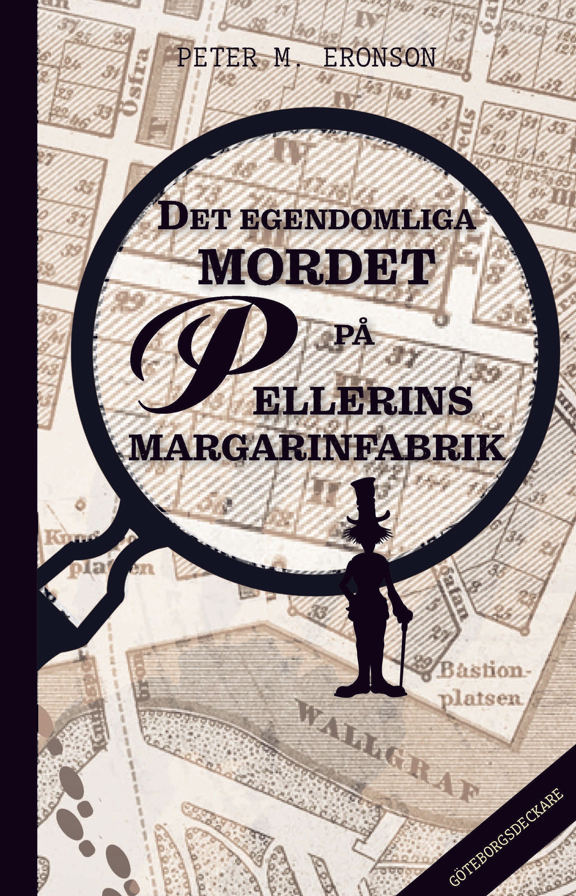 Skönlitterära boken Det egendomliga mordet på Pellerins margarinfabrik, 2022, är skriven av Peter M Eronson på Stevali Bokförlag.