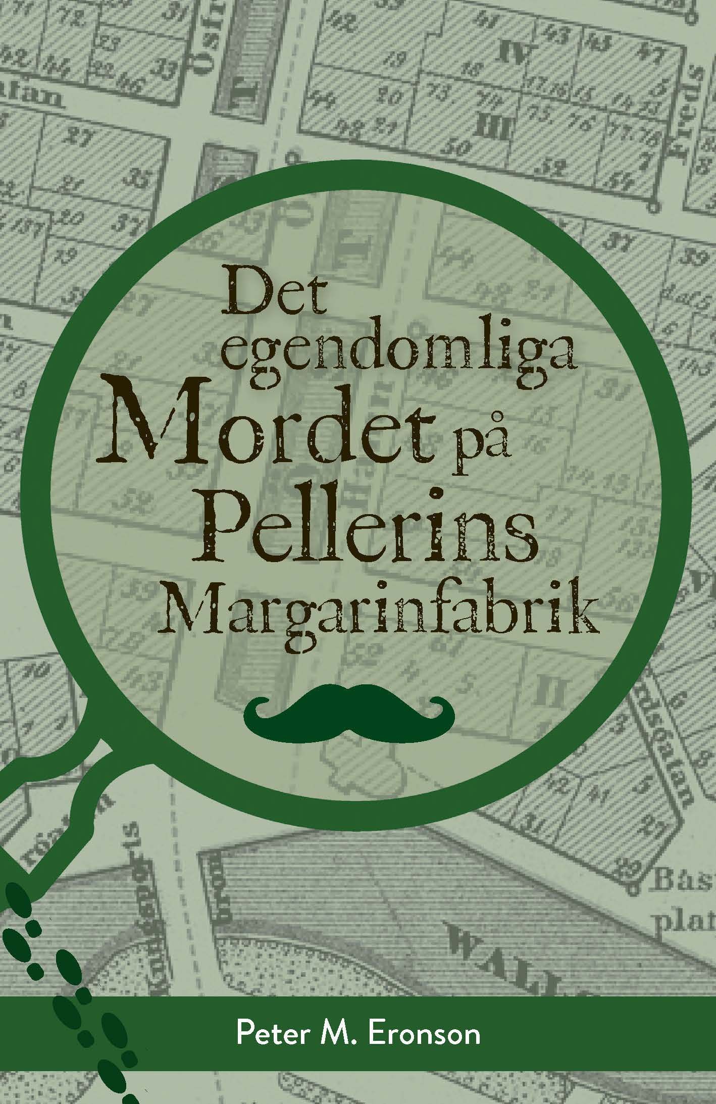 Boken Det egendomliga mordet på Pellerins margarinfabrik, 2023, är skriven av Peter M Eronson på Stevali Bokförlag.