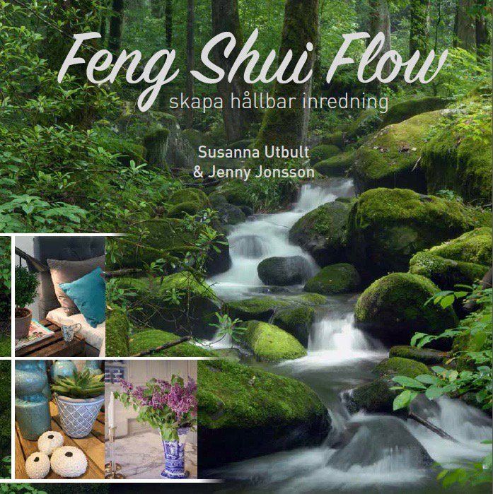 Boken Feng Shui Flow – skapa hållbar inredning, 2018, är skriven av Susanna Utbult och Jenny Jonsson på Stevali Bokförlag.