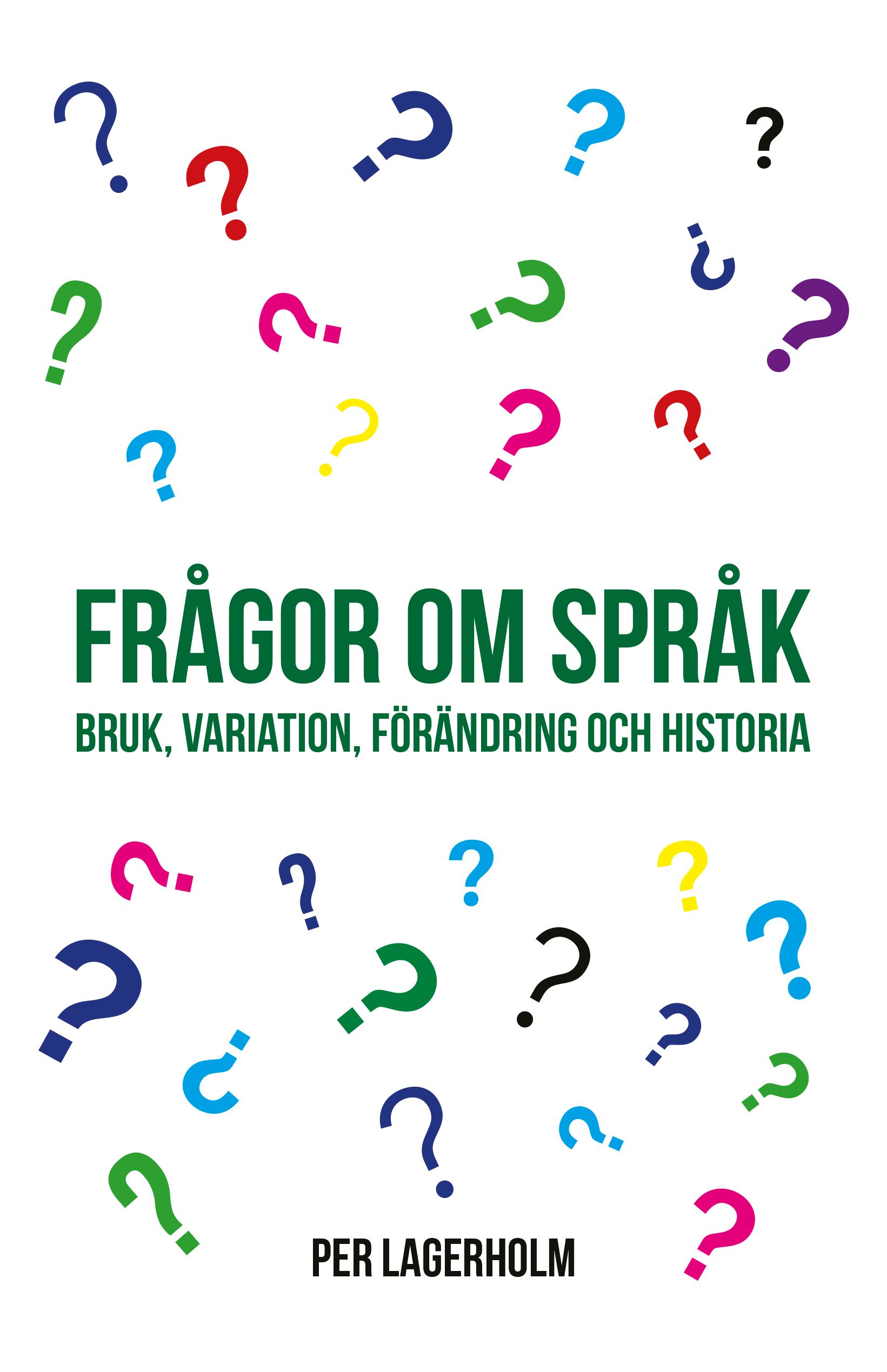 Faktaboken Frågor om språk: bruk, variation, förändring och historia är skriven av Per Lagerholm på Stevali Bokförlag.