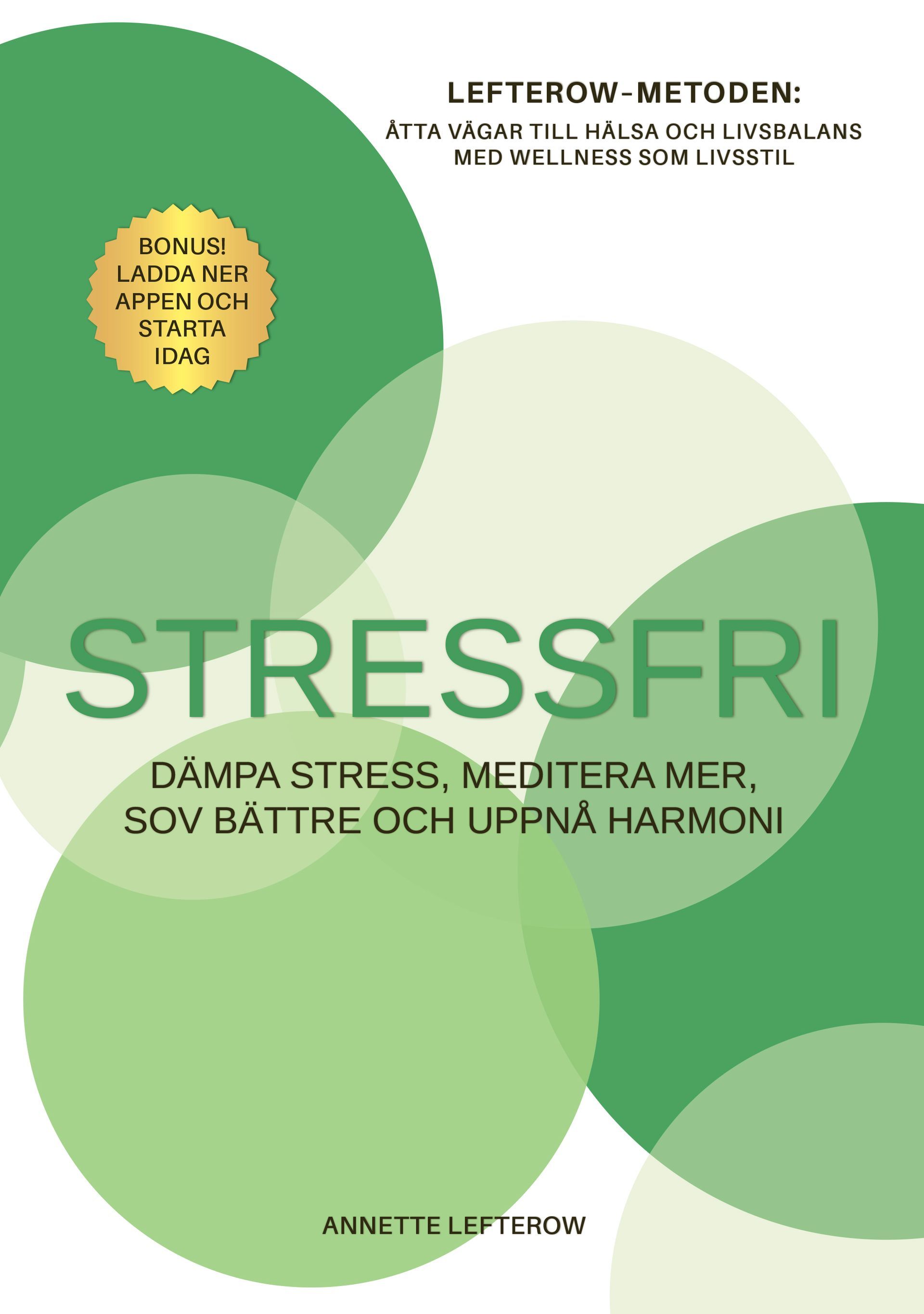 Boken Stressfri: Dämpa stress, meditera mer, sov bättre och uppnå harmoni är skriven av Annette Lefterow på Stevali Bokförlag.